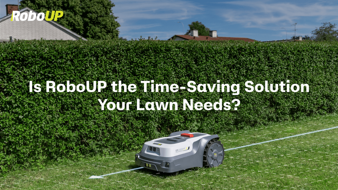 How RoboUP Robot Mowers Can Save You Time and Money?